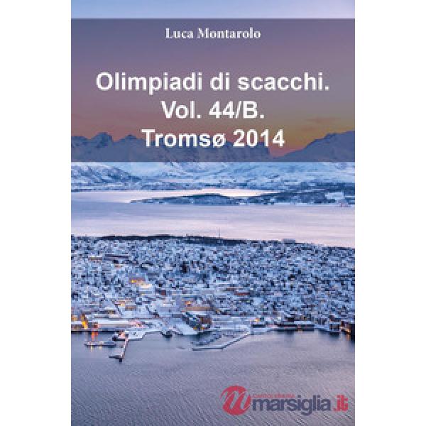 Olimpiadi di scacchi. Vol. 44/B: Tromsø 2014