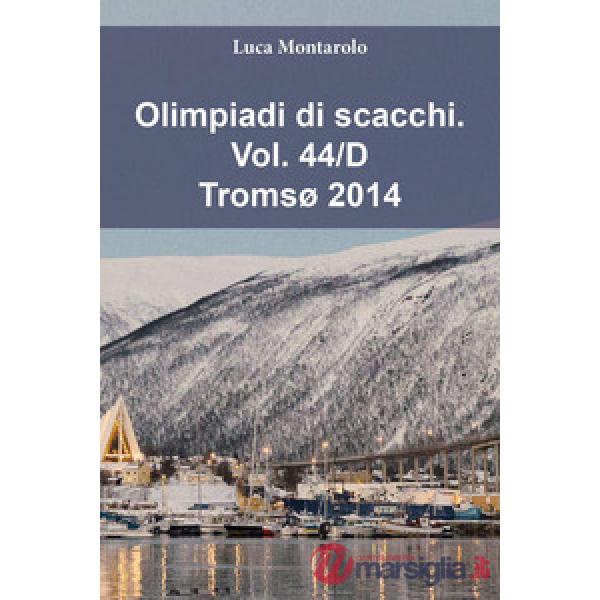 Olimpiadi di scacchi. Vol. 44/D: Tromsø 2014