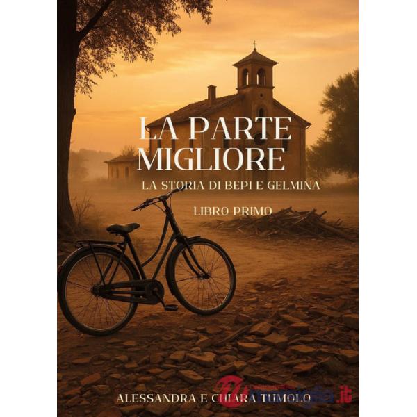 Parte migliore. La storia di Bepi e Gelmina (La). Vol. 1