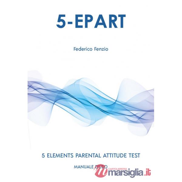 5-EPART. 5 elements parental attitude test. Manuale d'uso