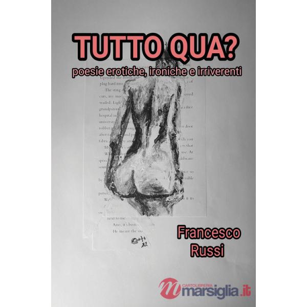 Tutto qua? Poesie erotiche, ironiche e irriverenti