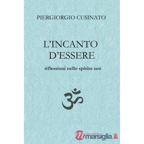 Incanto d'essere. Riflessioni nello spirito zen (L')