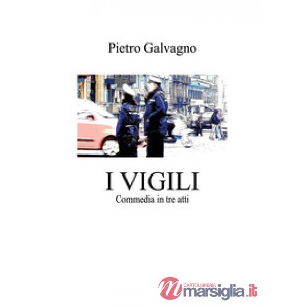 Vigili. Commedia in tre atti (I)