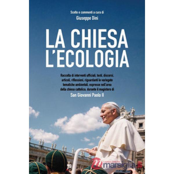 Chiesa. L'ecologia nel magistero di San Giovanni Paolo 2.0 (La)