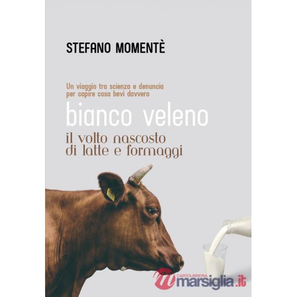 Bianco veleno. Il volto nascosto di latte e formaggi