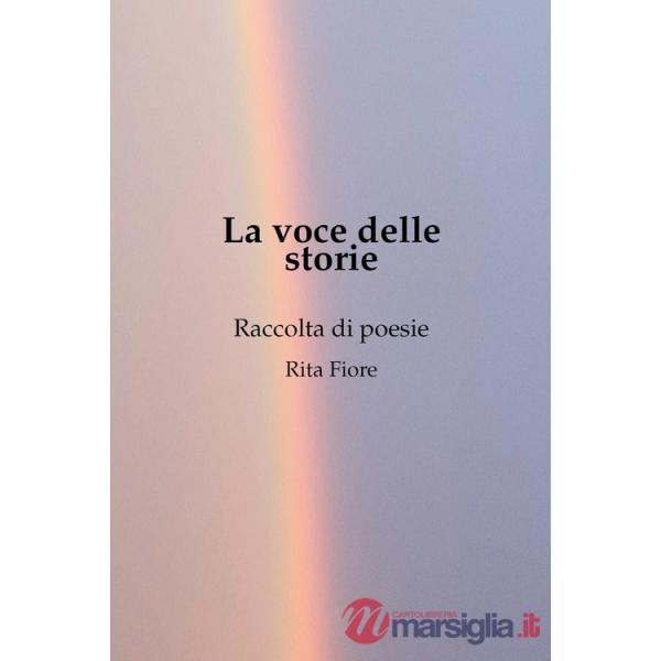 Voce delle storie. Raccolta di poesie (La)