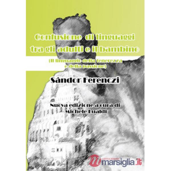 Confusione di linguaggi tra gli adulti e il bambino. Il linguaggio della tenerezza e della passione