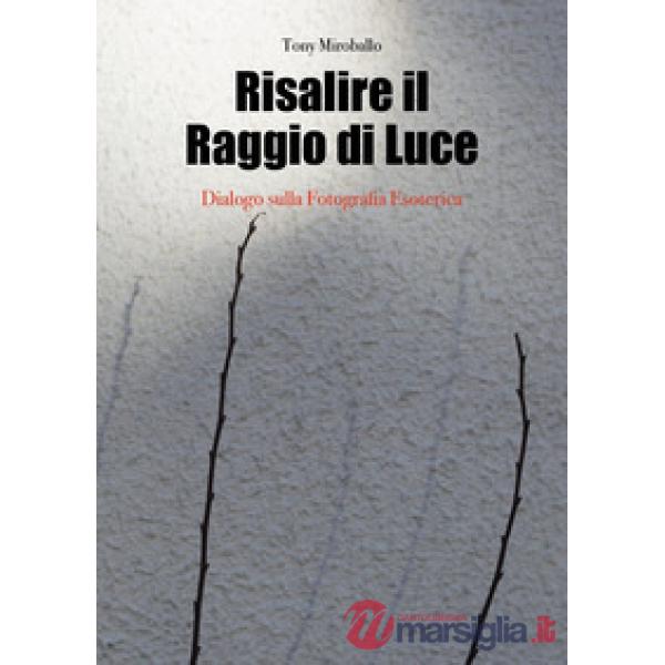 Risalire il raggio di luce. Dialogo sulla fotografia esoterica