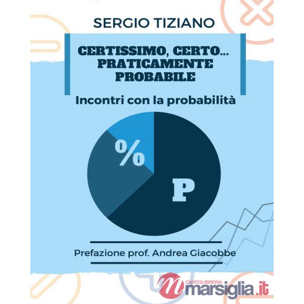 Certissimo, certo...praticamente probabile. Incontri con la probabilità