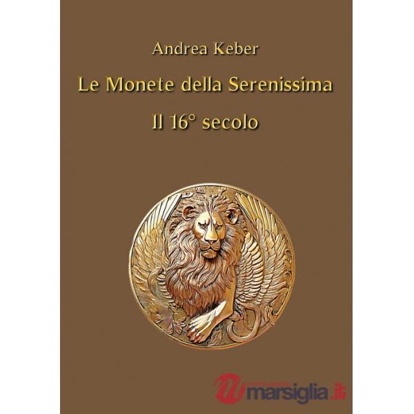 Monete della Serenissima il 16° secolo (Le)