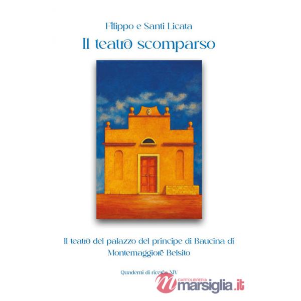 Teatro scomparso. Il teatro del palazzo del principe di Baucina di Montemaggiore Belsito (Il)