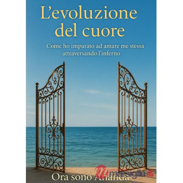 Evoluzione del cuore. Come ho imparato ad amare me stessa attraversando l'inferno (L')