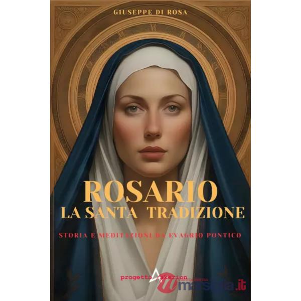 Rosario. La santa tradizione. Storia e meditazione da Evagrio Pontico