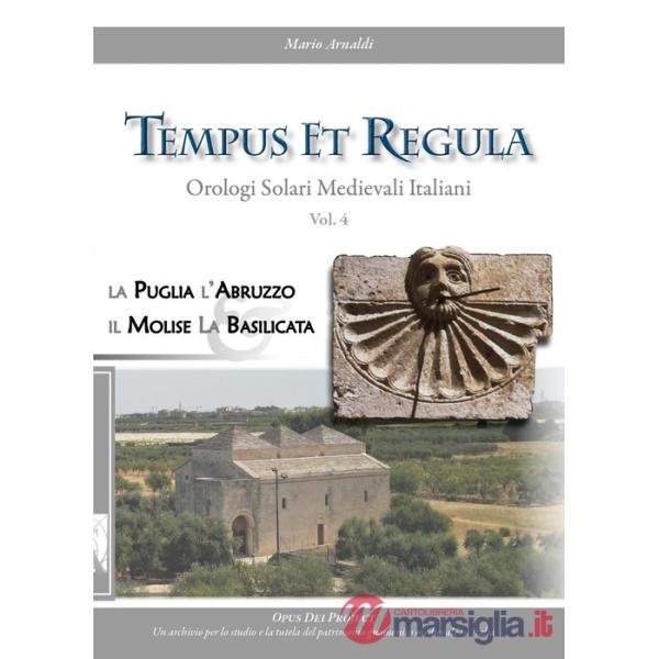 Tempus et regula. Orologi solari medievali italiani. Vol. 4: Puglia, Abruzzo, Molise, Basilicata