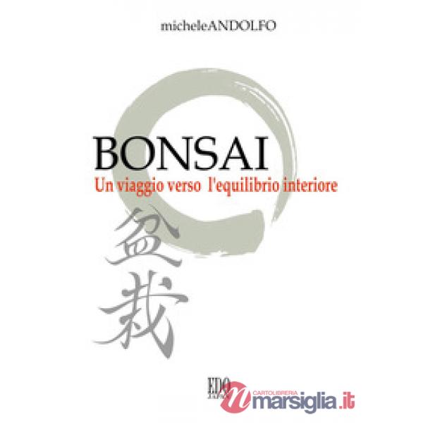 Bonsai. Un viaggio verso l'equilibrio interiore