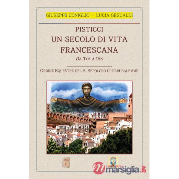 Pisticci. Un secolo di vita francescana. Da TOF a OFS. Ordine equestre del S. Sepolcro di Gerusalemme