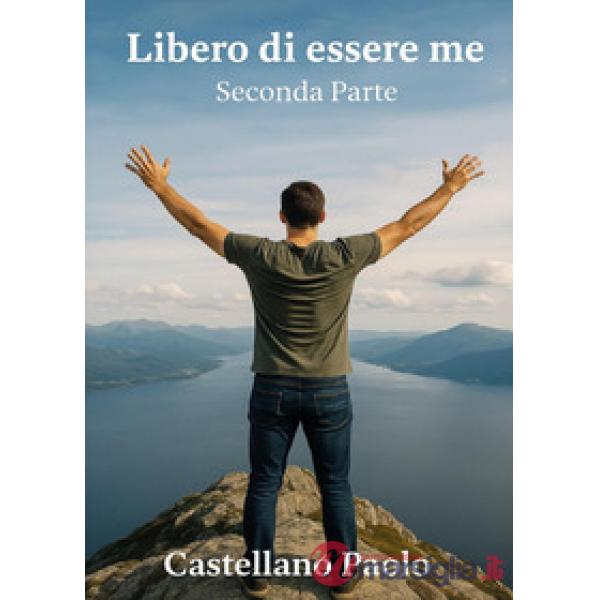 Libero di essere me. Seconda parte