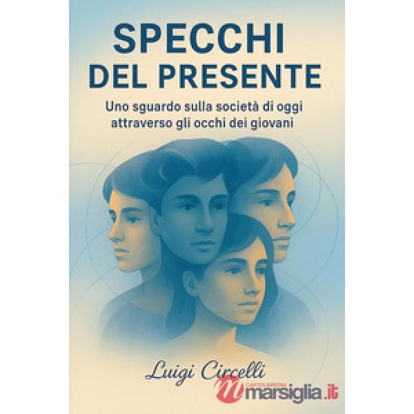 Specchi del presente. Uno sguardo sulla società di oggi attraverso gli occhi dei giovani