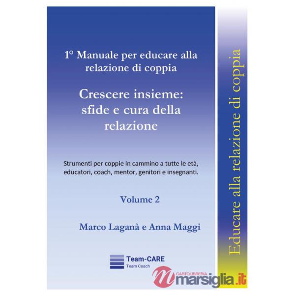 1° manuale per educare alla relazione di coppia. Vol. 2: Crescere insieme: sfide e cura della relazione