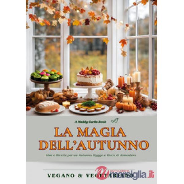 Magia dell'autunno. Idee e ricette per un autunno hygge e ricco di atmosfera (La)