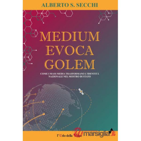 Medium evoca Golem. Come i mass media trasformano l'identità nazionale nel mostro di Stato