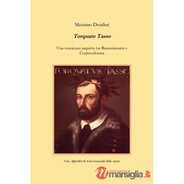 Torquato Tasso. Una coscienza inquieta tra Rinascimento e Controriforma