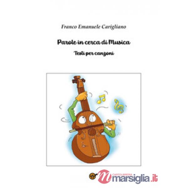 Parole in cerca di musica. Testi per canzoni
