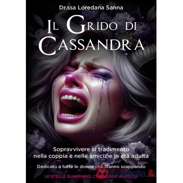 Grido di Cassandra. Sopravvivere al tradimento nella coppia e nelle amicizie in età adulta (Il)