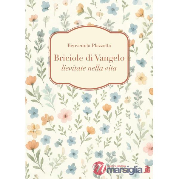 Briciole di Vangelo lievitate nella vita