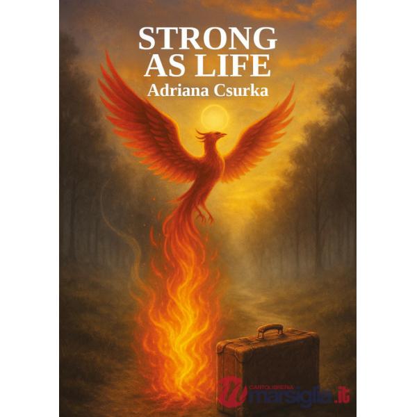 Strong as life