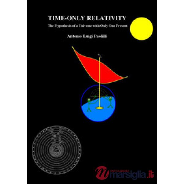 Time-only relativity. The hypothesis of a universe with only one present