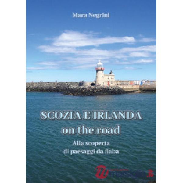 Scozia e Irlanda on the road. Alla scoperta di paesaggi da fiaba