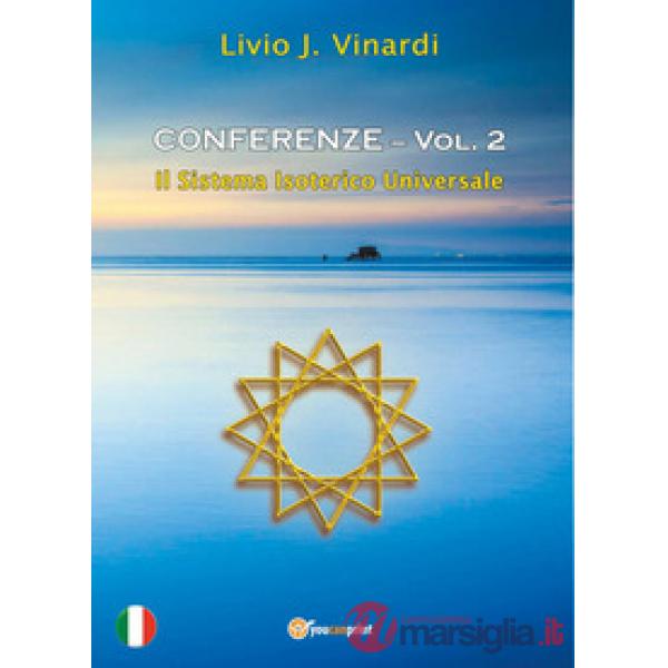 Conferenze. Vol. 2: Il sistema isoterico universale