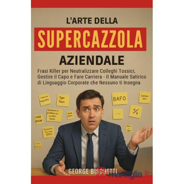 Arte della supercazzola aziendale (L')