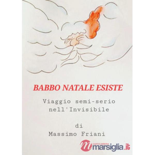 Babbo Natale esiste. Un viaggio semi-serio nell'invisibile