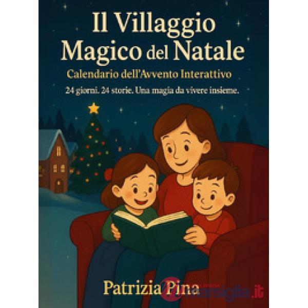 Villaggio magico del Natale. Calendario dell'Avvento interattivo (Il)