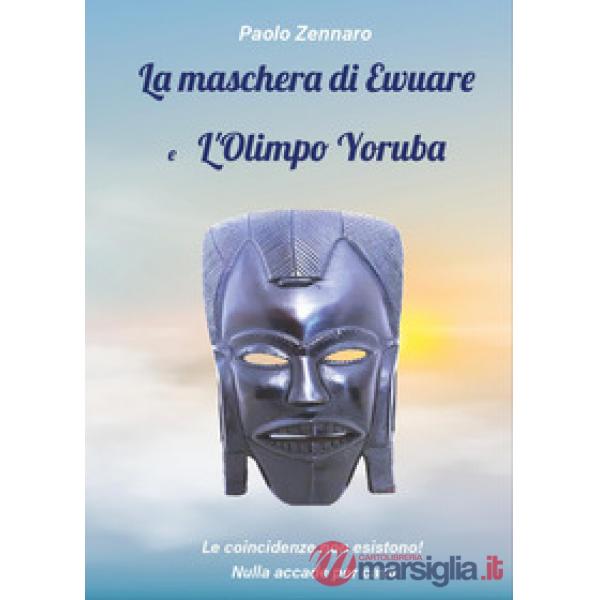 Maschera di Ewuare e l'Olimpo Yoruba (La)