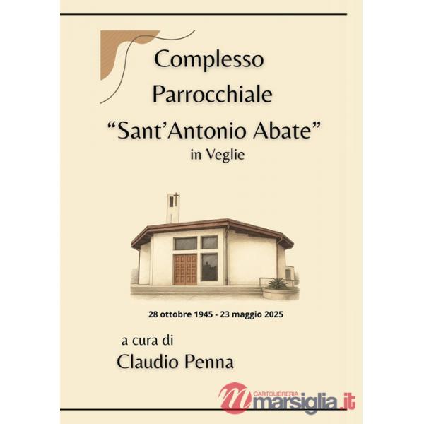 Complesso parrocchiale «Sant'Antonio Abate» in Veglie (28 ottobre 1945-23 maggio 2025)
