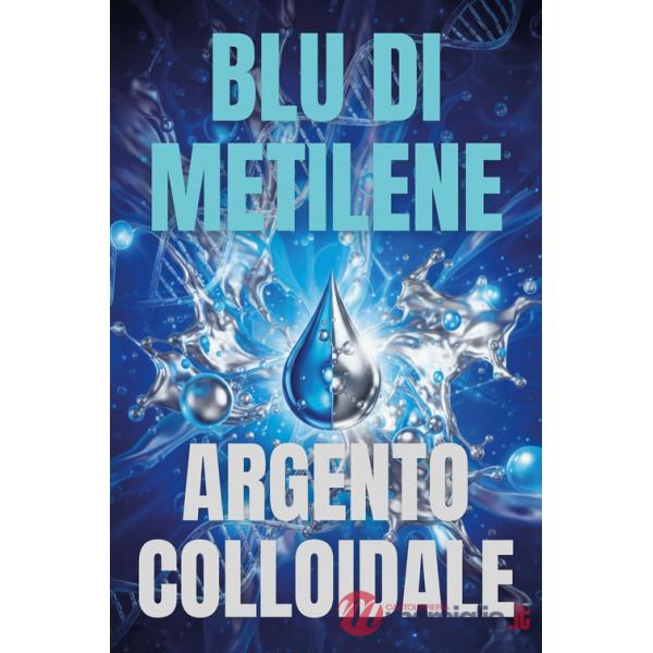 Blu di metilene e l'argento colloidale (Il)