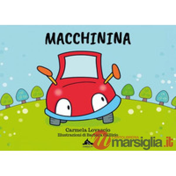 Macchinina. Una storia di generosità e speranza. Ediz. a colori