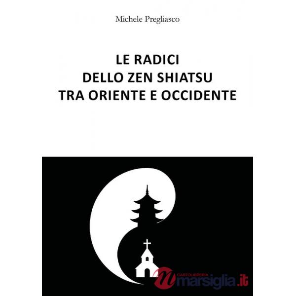 Radici dello zen Shiatsu tra oriente e occidente (Le)