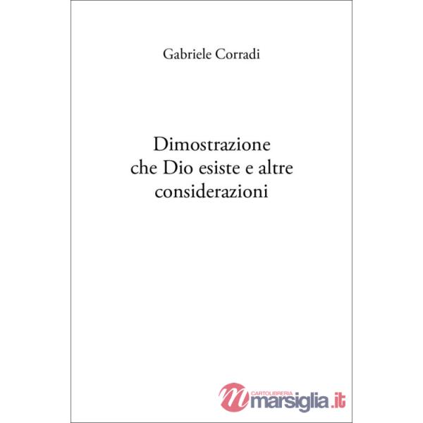 Dimostrazione che Dio esiste e altre considerazioni