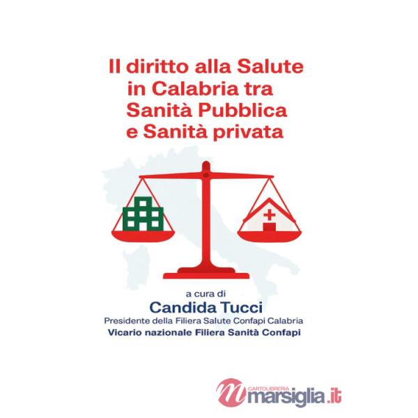 Diritto alla salute in Calabria. Tra sanità pubblica e sanità privata (Il)
