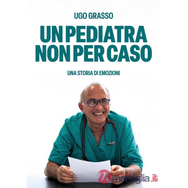 Pediatra non per caso. Una storia di emozioni (Un)