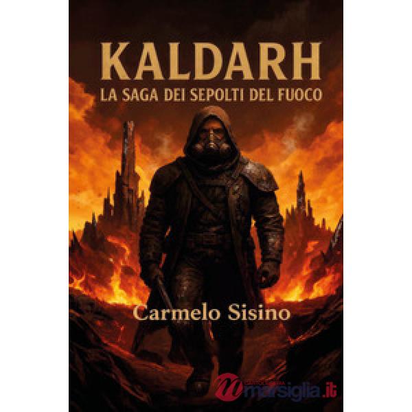Kaldarh. La saga dei sepolti del fuoco