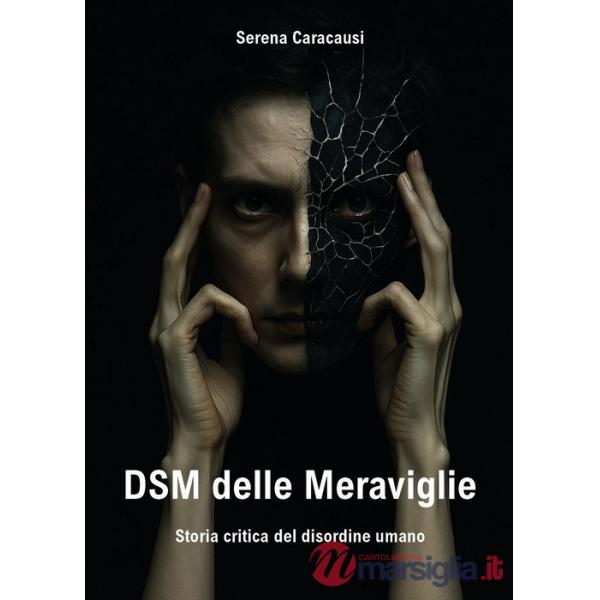 DSM delle meraviglie. Storia critica del disordine umano