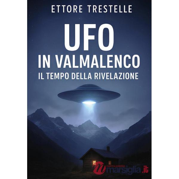 Ufo in Valmalenco. Il tempo della rivelazione