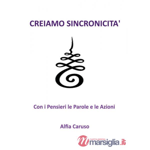 Creiamo sincronicità con i pensieri le parole e le azioni
