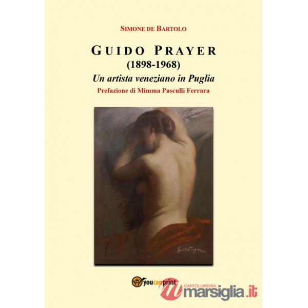 Guido Prayer (1898-1968). Un artista veneziano in Puglia