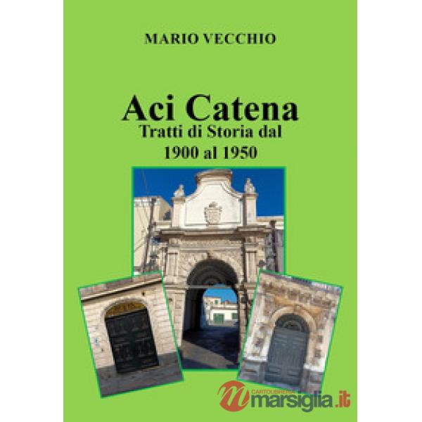 Aci Catena. Tratti di storia dal 1900 al 1950